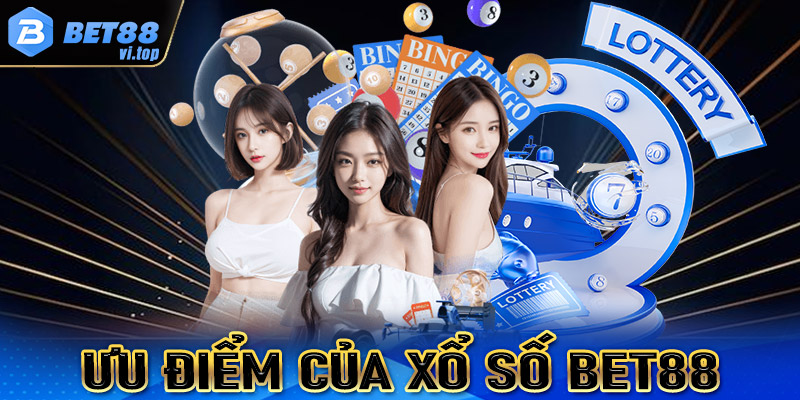 Một số ưu điểm nổi bật của xổ số Bet88 so với các sân chơi khác 