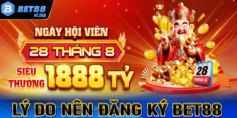 Một số lý do anh chị em cược thủ nên đăng ký Bet88 để tham gia cá cược 