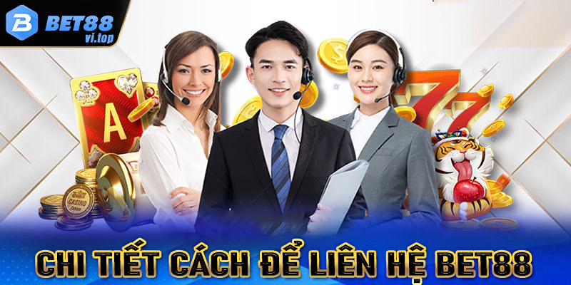 Hướng dẫn chi tiết cách liên hệ với tổng đài Bet88