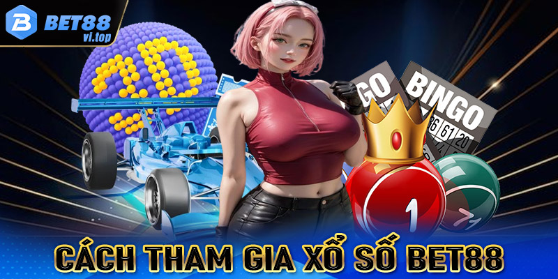 Hướng dẫn đầy đủ các bước tham gia cá cược xổ số Bet88 cực nhanh 