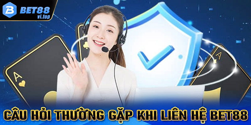 Câu hỏi thường gặp về dịch vụ chăm sóc khách hàng tại Bet88