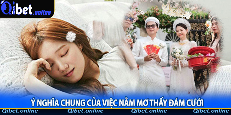 Ý nghĩa chung của việc nằm mơ thấy đám cưới