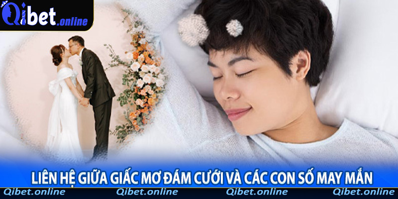 Liên hệ giữa giấc mơ đám cưới và các con số may mắn