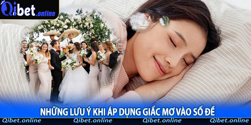 Những lưu ý khi áp dụng giấc mơ vào số đề