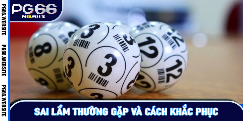 Sai lầm thường gặp và cách khắc phục